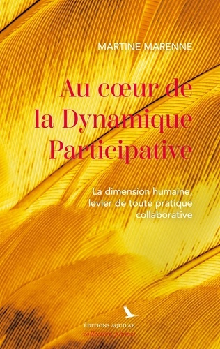 Au coeur de la Dynamique Participative. La dimension humaine, levier de toute pratique collaborative