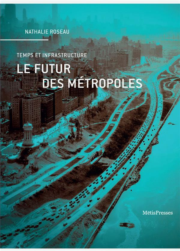 Le futur des métropoles. Temps et infrastructure