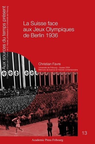 La Suisse face aux Jeux Olympiques de Berlin 1936. Un pays partagé entre la contestation et la sauve