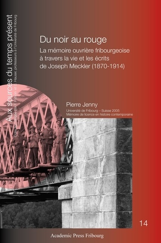 Du noir au rouge. La mémoire ouvrière fribourgeoise à travers la vie et les écrits de Joseph Meckler