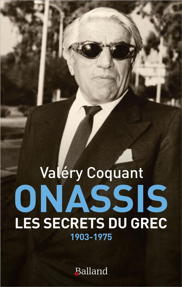 ONASSIS. Les secrets du Grec. 1903-1975