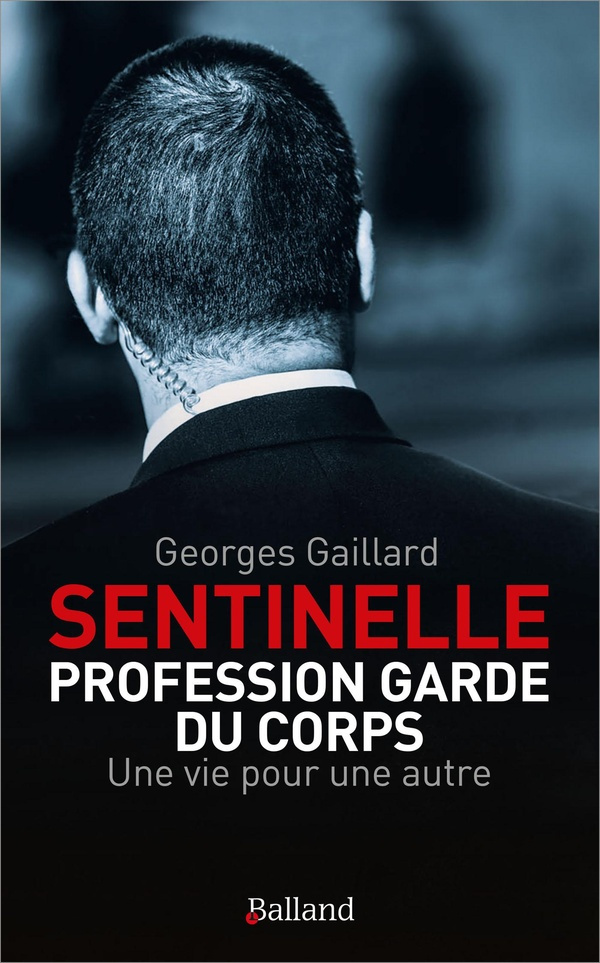 Sentinelle : Profession garde du corps. Une vie pour une autre