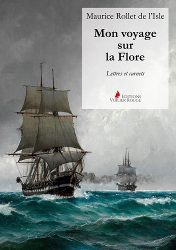 Mon voyage sur la Flore. Lettres et carnets