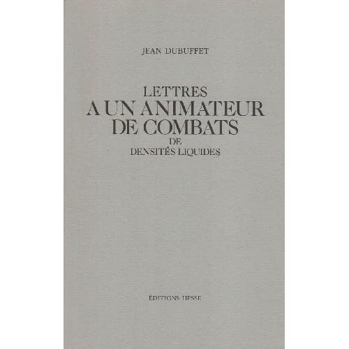 Lettres à un animateur de combats de densités liquides. Correspondance de Jean Dubuffet à Pierre Car