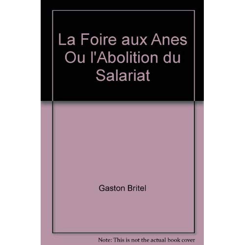 Foire aux ânes ou de l'abolition du salariat (La)