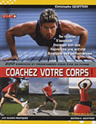 Coachez votre corps. 200 exercices et programmes pour être en forme