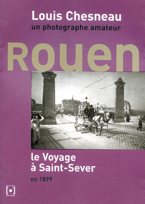 Louis Chesneau, un photographe amateur. Le voyage à Saint-Sever en 1899