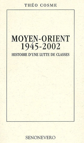 Moyen-Orient 1945-2002. Histoire d'une lutte de classes
