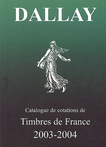 Dallay 2003-2004. Tome 1, Timbres de France