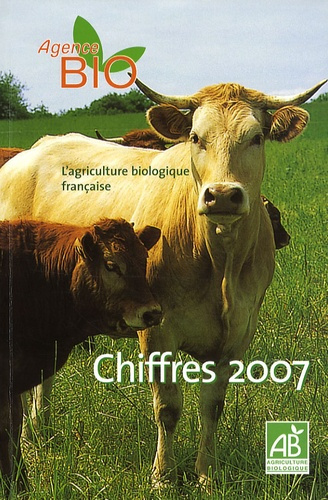 L'agriculture biologique française. Chiffres 2007