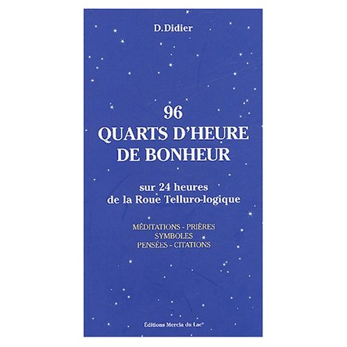 96 quarts d'heure de bonheur . Sur 24 heures de la Roue Telluro-logique
