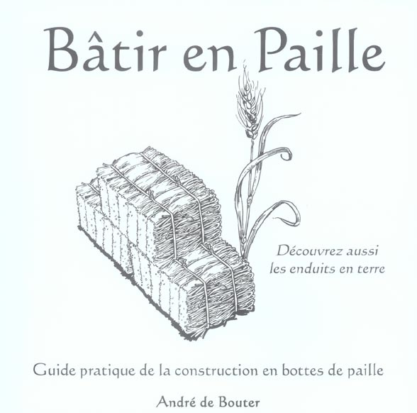 Bâtir en Paille. Guide pratique de la construction en bottes de paille