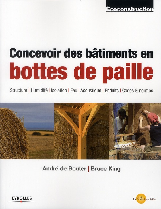 CONCEVOIR DES BATIMENTS EN BOTTES DE PAILLE. STRUCTURE, HUMIDITE, ISOLATION, FEU - STRUCTURE,  HUMID