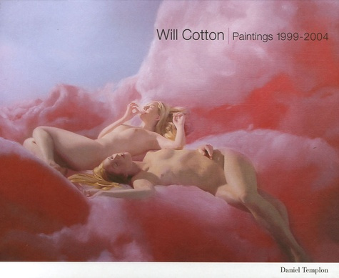 Will Cotton. Paintings 1999-2004