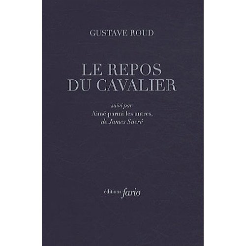 Le repos du cavalier. Suivi de Aime parmi les autres