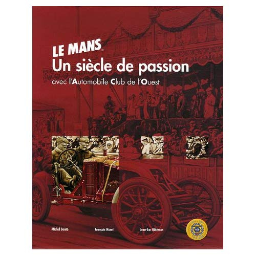 LE MANS, UN SIECLE DE PASSION