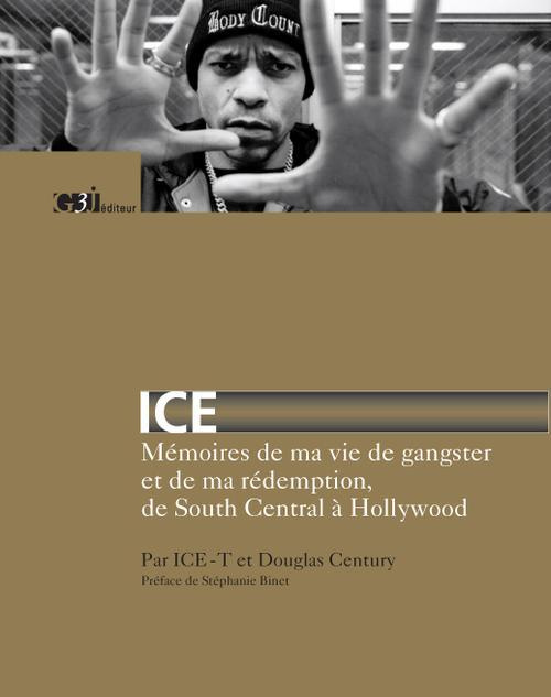 Ice. Mémoires de ma vie de gangster et de ma rédemption, de South Central à Hollywood