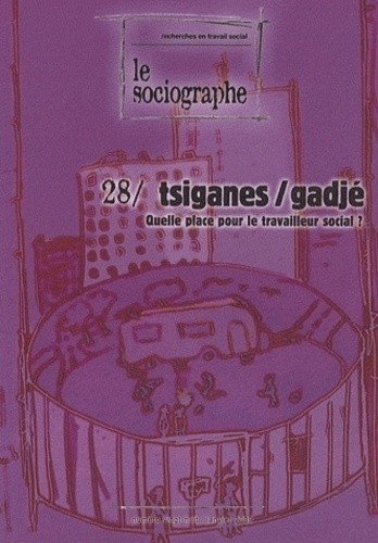 Le sociographe N° 28, Janvier 2009 : Tsiganes/gadjé. Quelle place pour le travailleur social ?
