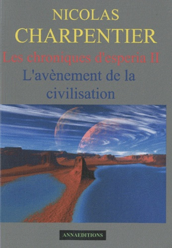 Les chroniques d'Esperia Tome 2 : L'avènement de la civilisation