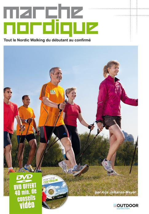 Marche nordique. Tout le Nordic Walking du débutant au confirmé, avec 1 DVD