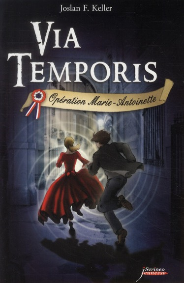 Via Temporis Tome 1 : Opération Marie-Antoinette