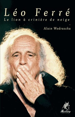 LEO FERRE. LE LION A CRINIERE DE NEIGE