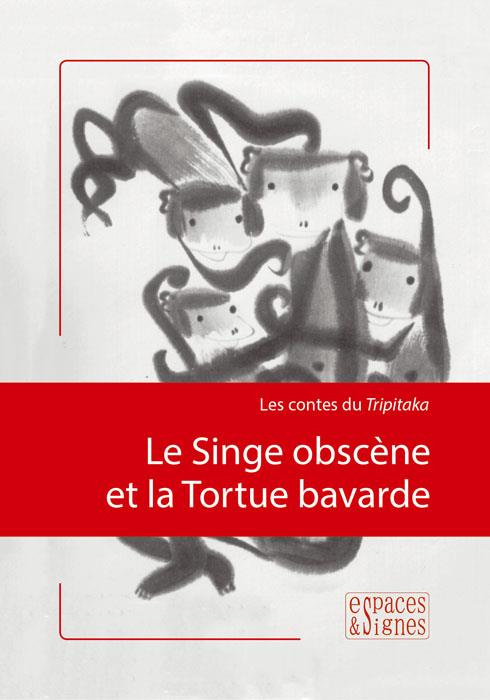 Les contes du Tripitaka. Le singe obscène et la tortue bavarde