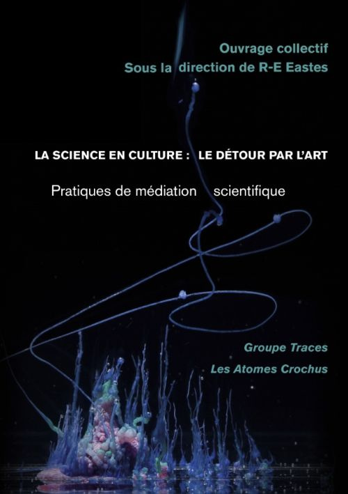 La science en culture : le détour par l'art. Pratiques de médiation scientifique