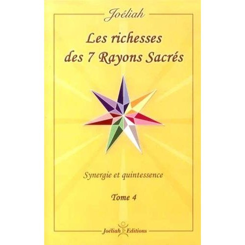 Les richesses des 7 rayons sacrés/4/ / Synergie et quintessance