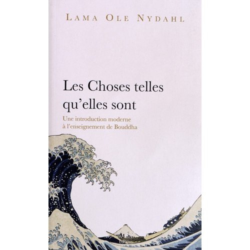 Les choses telles qu'elles sont. Une introduction moderne à l'enseignement de Bouddha