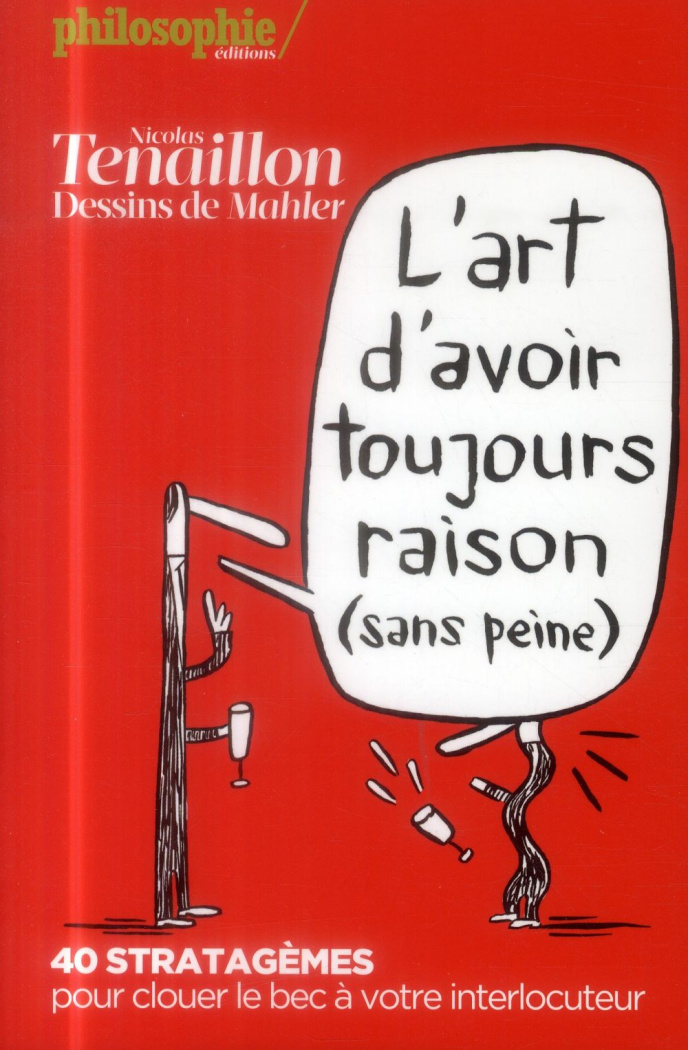L'art d'avoir toujours raison (sans peine). 40 stratagèmes pour clouer le bec à votre interlocuteur