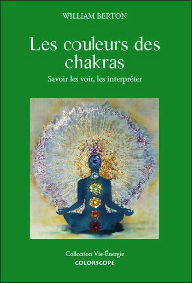 Les couleurs des chakras. Savoir les voir et les interpréter