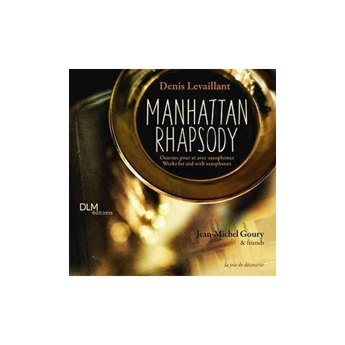 Manhattan rhapsody. Oeuvres pour et avec saxophones