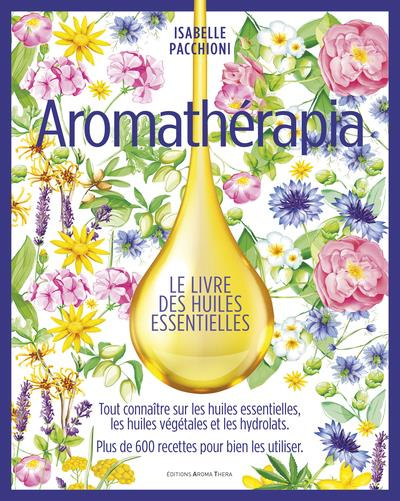 Aromathérapia. Le livre des huiles essentielles, Edition de luxe