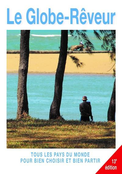 Le globe-rêveur. Dictionnaire touristique de tous les pays du monde, 13e édition