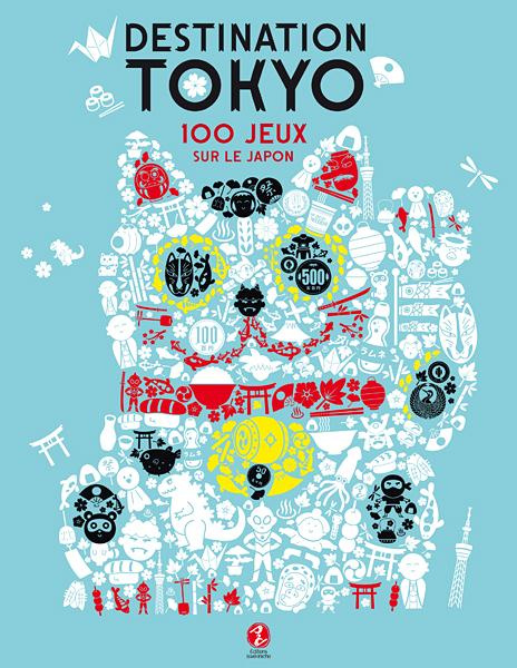 Destination Tokyo. 100 jeux sur le Japon