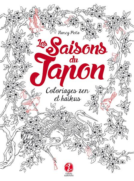 Les saisons du Japon. Coloriages zen et haïkus