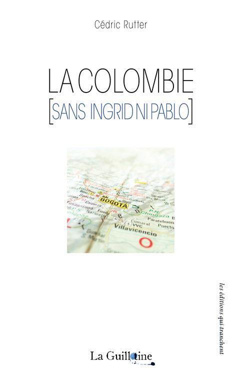 La Colombie (sans Ingrid ni Pablo)