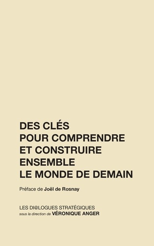 Des clés pour comprendre et construire ensemble le monde de demain. Edition revue et augmentée