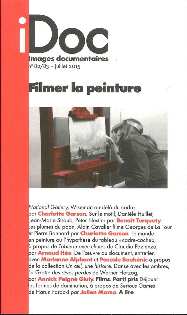 Images documentaires N° 82/83, juillet 2015 : Filmer la peinture
