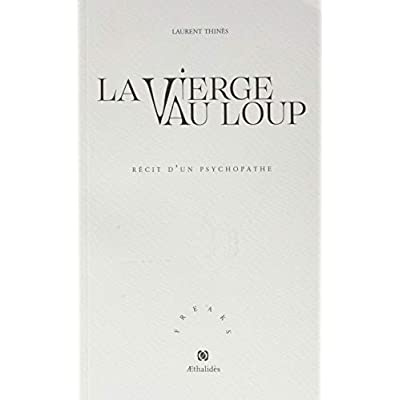 La Vierge au Loup. Récit d'un psychopathe