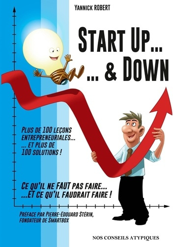Start Up & Down. Plus de 100 leçons entrepreneuriales et plus de 100 solutions !