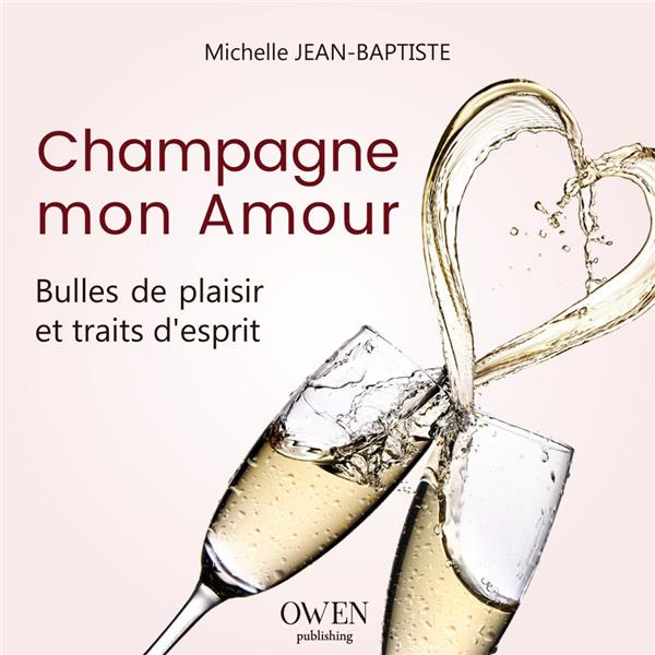 Champagne mon amour. Bulles de plaisir et traits d'esprit