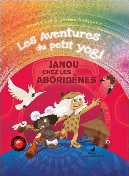 Les aventures du petit Yogi Tome 2 : Janou chez les aborigènes