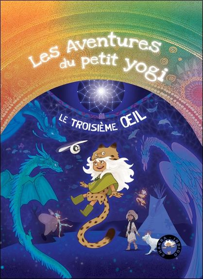 Le troisième oeil Tome 7 : Les aventures du petit Yogi