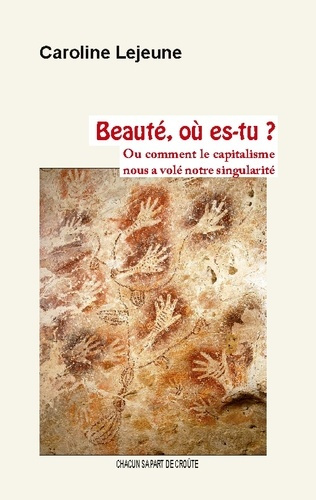 Beauté, où es-tu ?. Ou comment le capitalisme nous a volé notre singularité