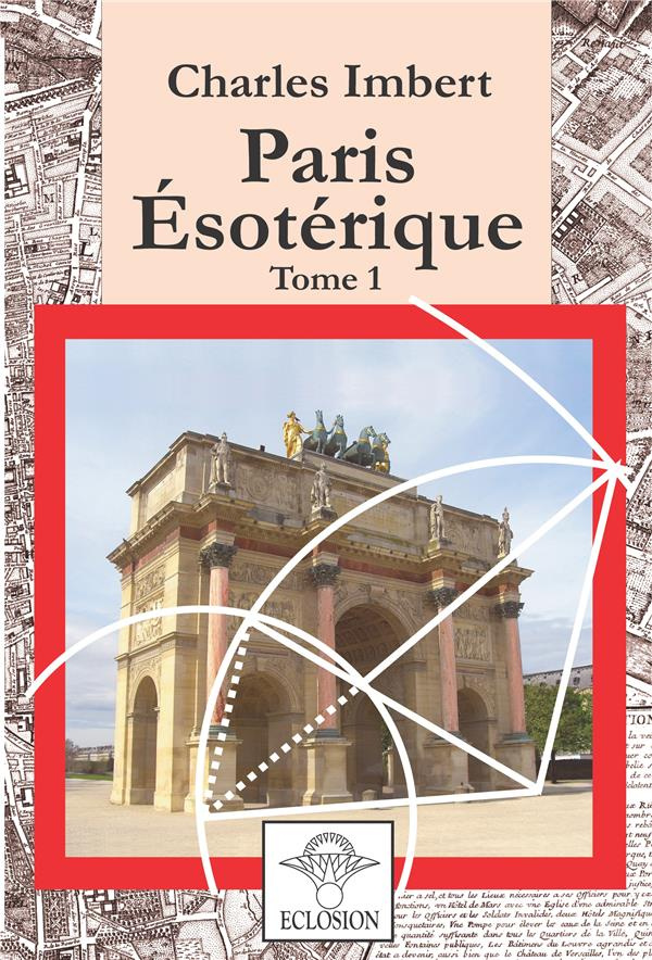 Paris ésotérique. Tome 1