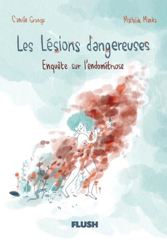 Les lésions dangereuses. Enquête sur l'endométriose