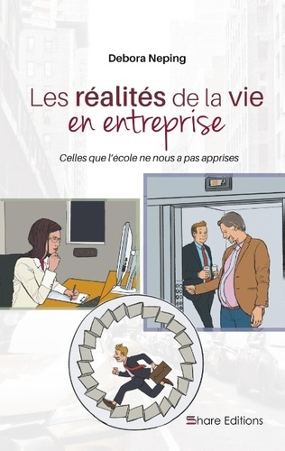 Les réalités de la vie en entreprise. Celles que l'école ne nous a pas apprises