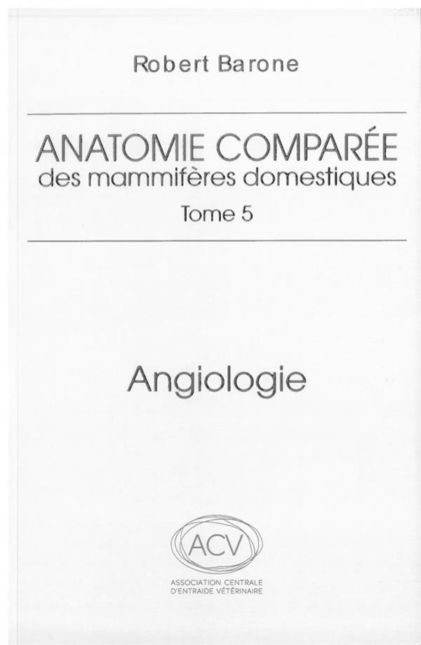 Anatomie comparée des mammifères domestiques. Tome 5, Angiologie, 2e édition